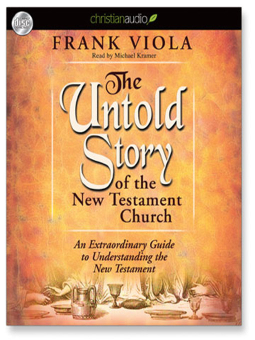 Title details for Untold Story of the New Testament Church by Frank Viola - Available